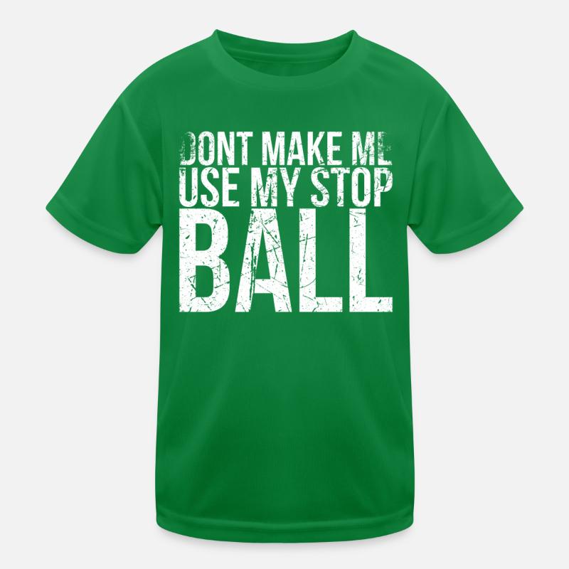 Don't let me use my stop ball design for Kids Functional T-Shirt
