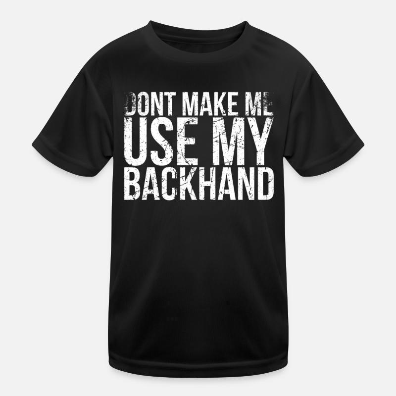 Don't Let Me Use My Backhand Design For Kids Functional T-Shirt