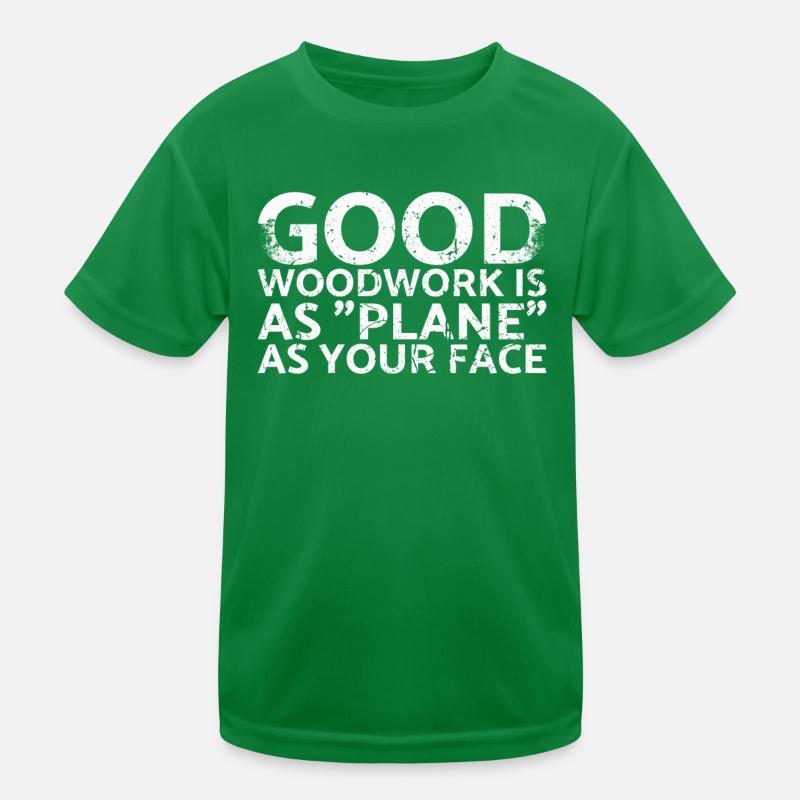 Good woodwork is as flat as your face Kids Functional T-Shirt