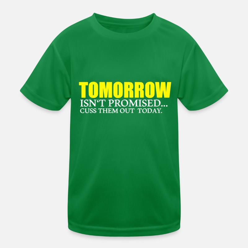 Tomorrow Isn't Promised Cuss Them Out Today Kids Functional T-Shirt