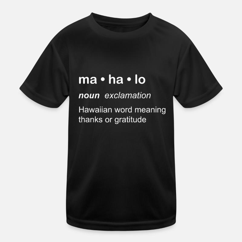 Mahalo Definition Novelty Hawaiian Language Kids Functional T-Shirt