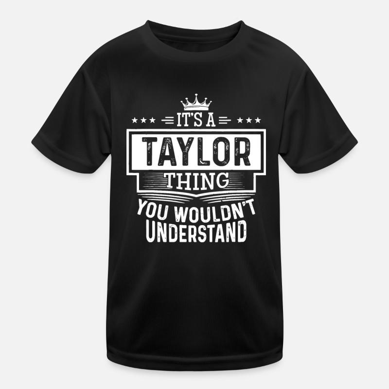 C’est une chose de Taylor que vous ne comprendriez pas d’abord N T-shirt sport Enfant
