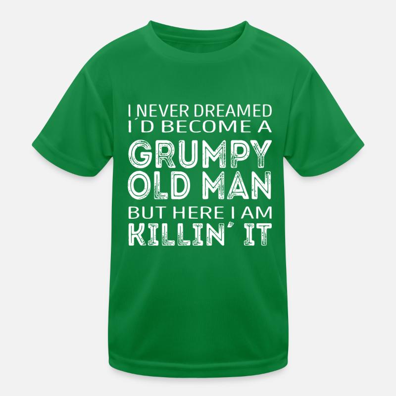 I never dreamed id be a grumpy old man here i am k Kids Functional T-Shirt