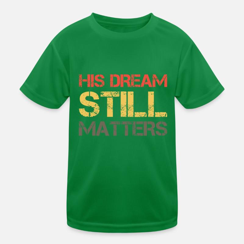 Son rêve compte toujours Martin Luther King Day Hum T-shirt sport Enfant