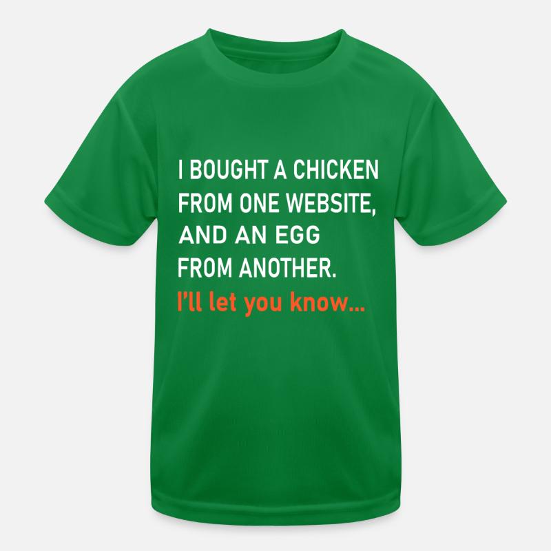 Ich kaufte ein Huhn von einer Website und ein Ei von Kinder Funktions-T-Shirt