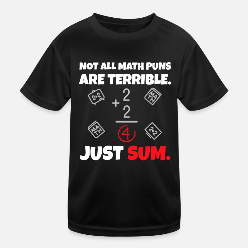 Nicht alle Mathe-Witze sind schrecklich, nur Summe - Math Te Kinder Funktions-T-Shirt