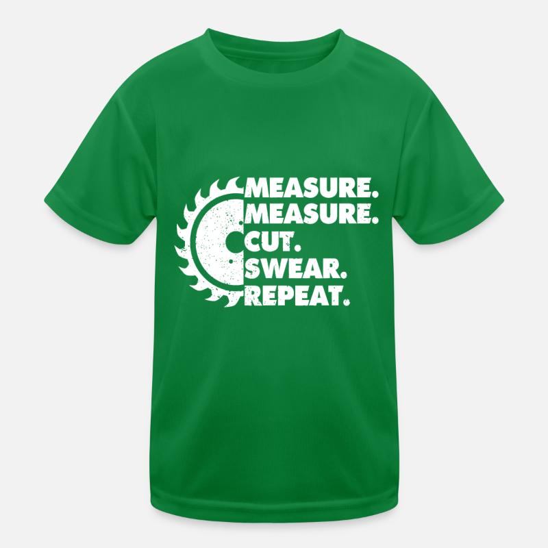 Measure Measure Cut Swear Repeat for Carpenter & W Kids Functional T-Shirt