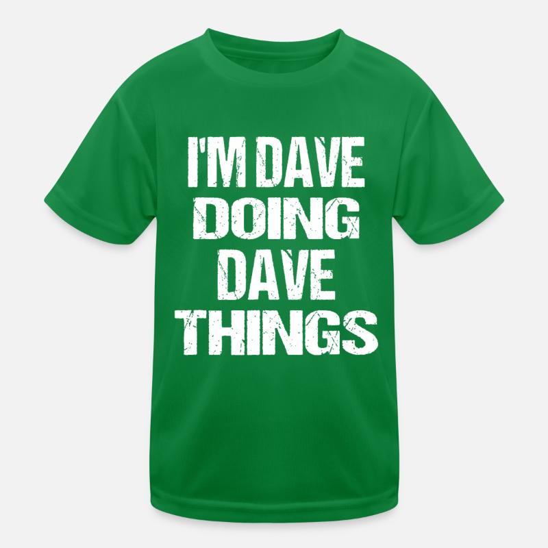 Ich bin Dave Doing Dave Things Personalisierter Vorname Kinder Funktions-T-Shirt