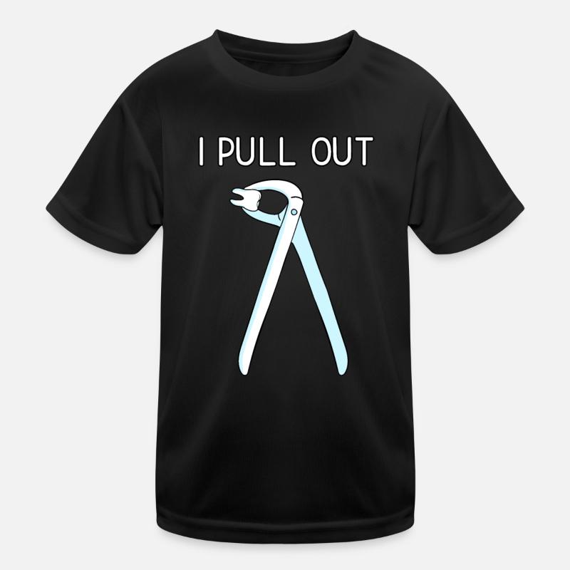 I Pull Out Dental Forceps Dentist Instruments Toot Kids Functional T-Shirt