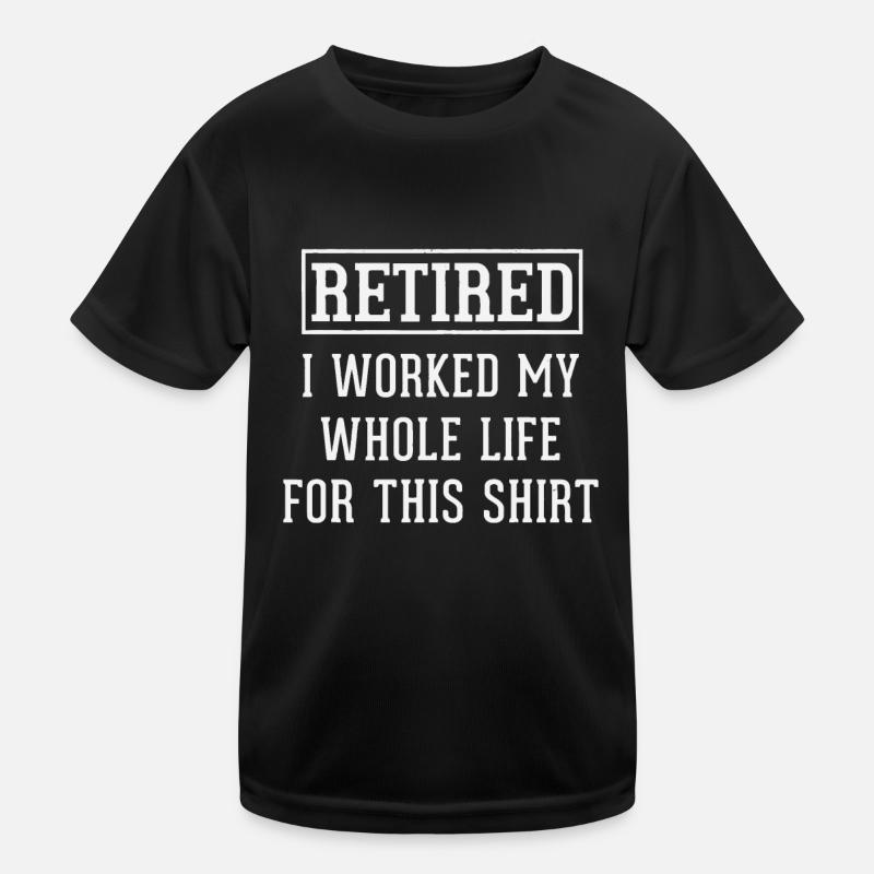 Retired I Worked My Whole Life For Thisretirement Kids Functional T-Shirt
