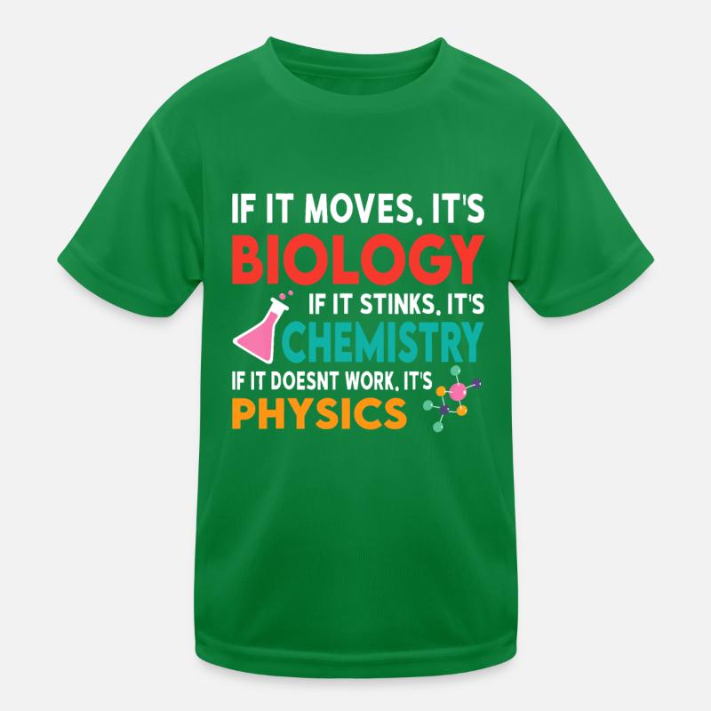 Biology or Chemistry. If it doesnt work it's Physi Kids Functional T-Shirt
