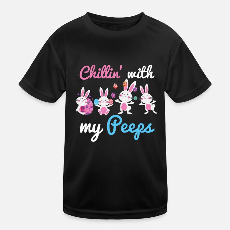 Chillin With My Peeps Eggs Lovers Happy Easter Coo Kids Functional T-Shirt