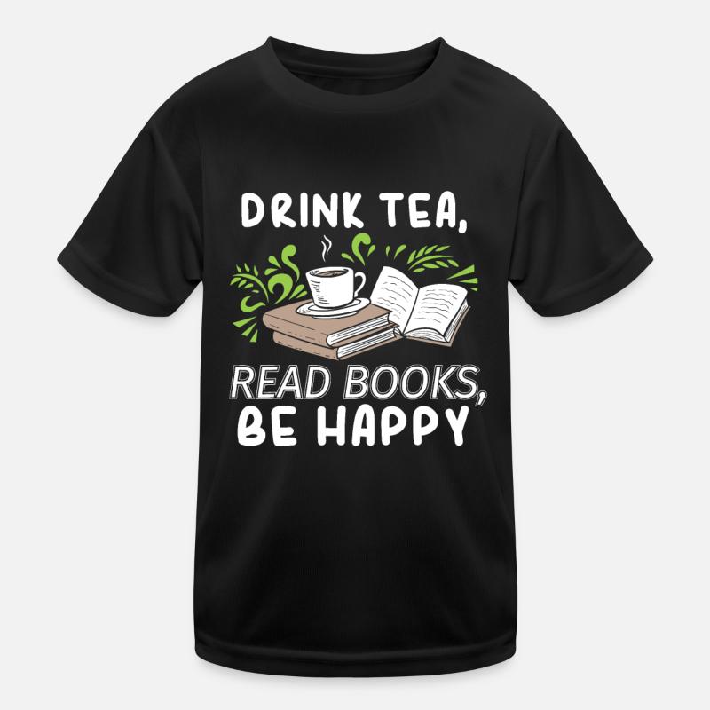 Drink Tea Read Books Be Happy Abibliophobia Litera Kids Functional T-Shirt