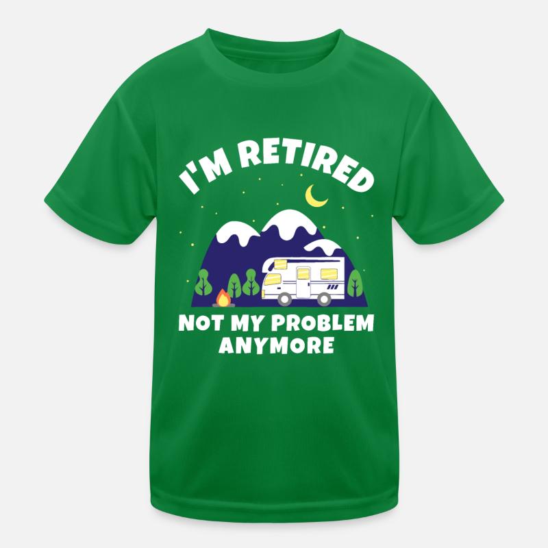 I'm Retired - Not My Problem Anymore - Motorhome R Kids Functional T-Shirt