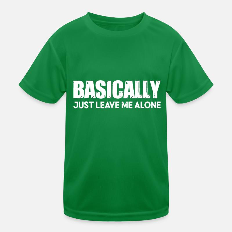 Basically Just Leave Me Aloneworking late Kids Functional T-Shirt