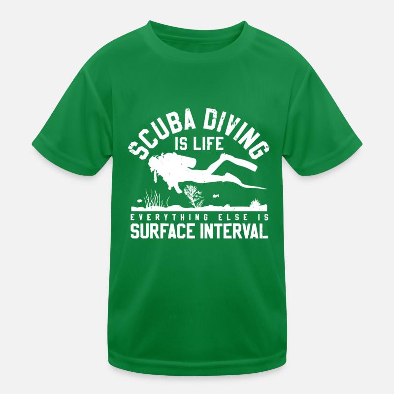 Scuba Diving Is Life Everything Else Is Surface In Kids Functional T-Shirt