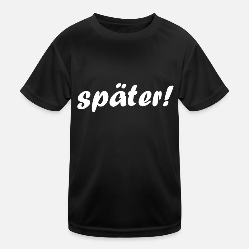 später! Kinder Funktions-T-Shirt