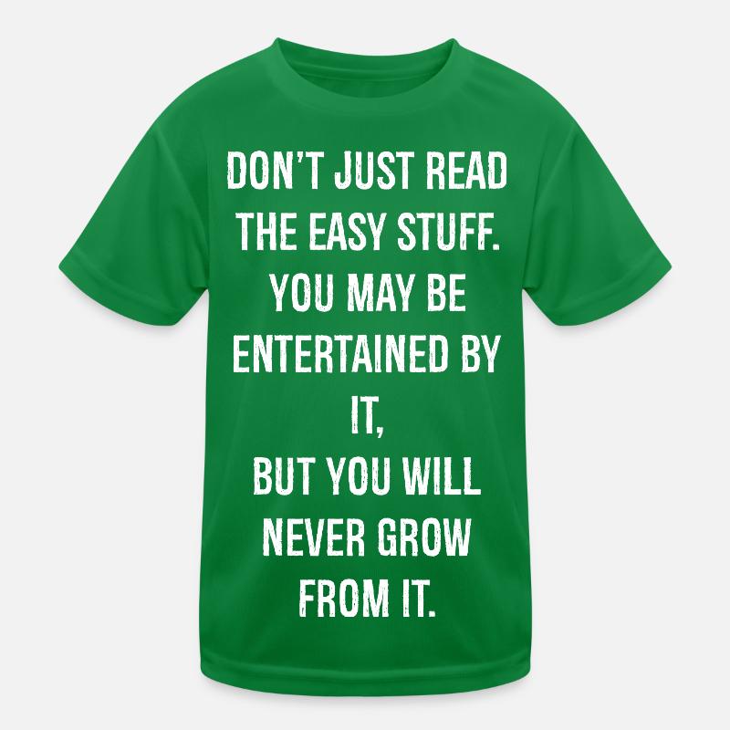 don't just read the easy stuff you may be enter Kids Functional T-Shirt