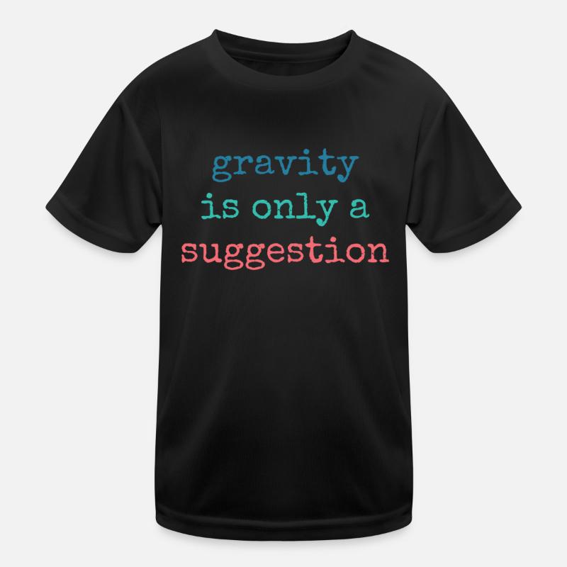 Gravity is just a suggestion boulderer Kids Functional T-Shirt