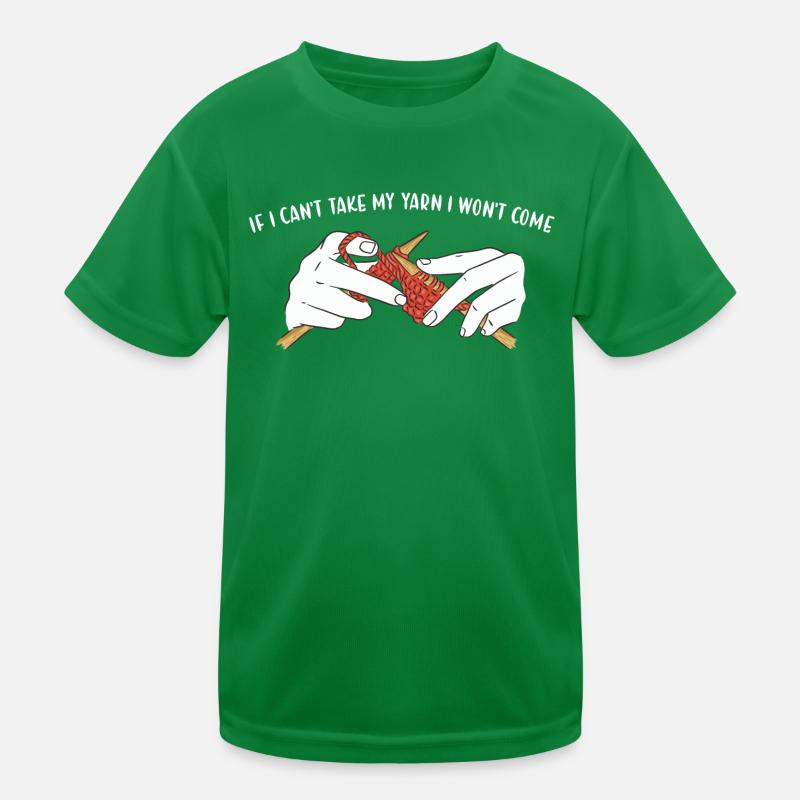 If I Can't Take My Yarn I Won't Come Knitting Kids Functional T-Shirt