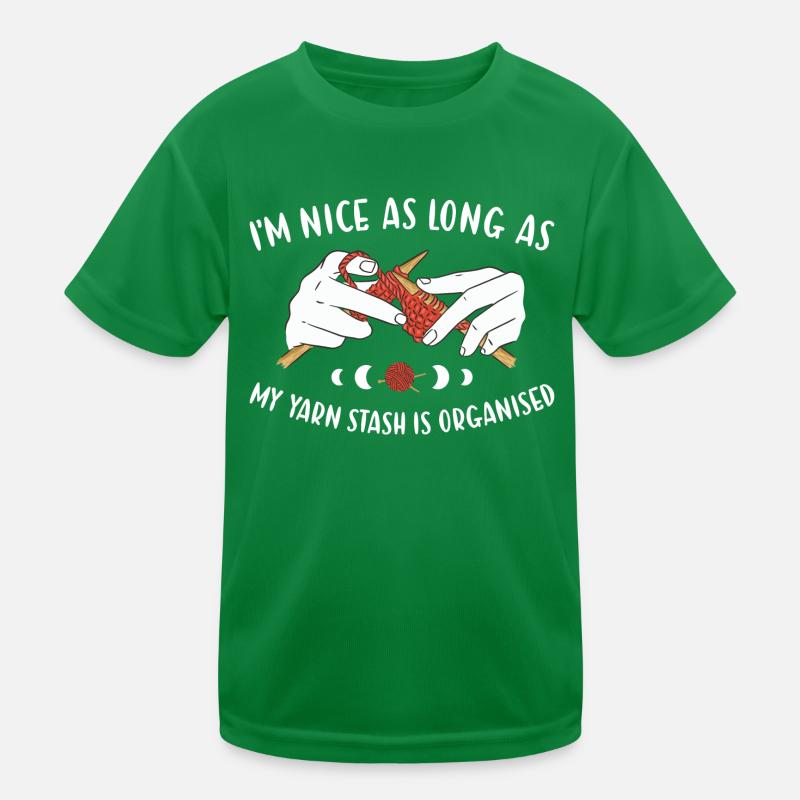 Nice As Long As Yarn Stash Is Organised Knitting Kinder Funktions-T-Shirt