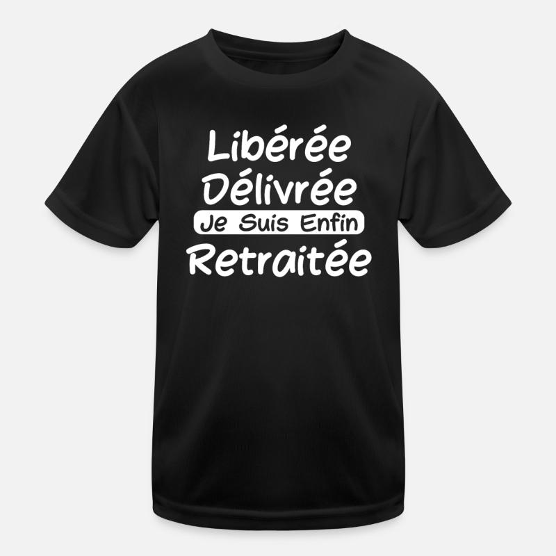 Libérée Délivrée Je Suis Enfin Retraitée T-shirt sport Enfant
