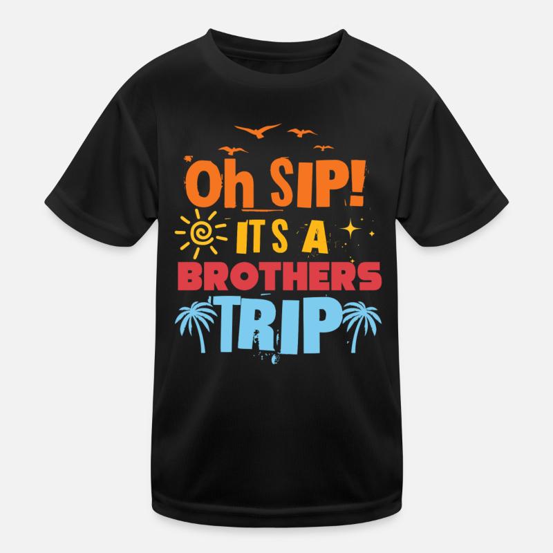 Geschwister Oh Sip Its A Brothers Trip Kinder Funktions-T-Shirt