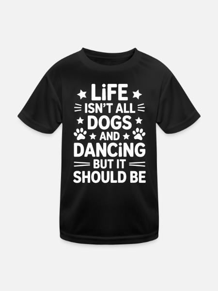 Dancing Saying Dog Dance Funny Dancing Gift - Kids Functional T-Shirt - black - Front
