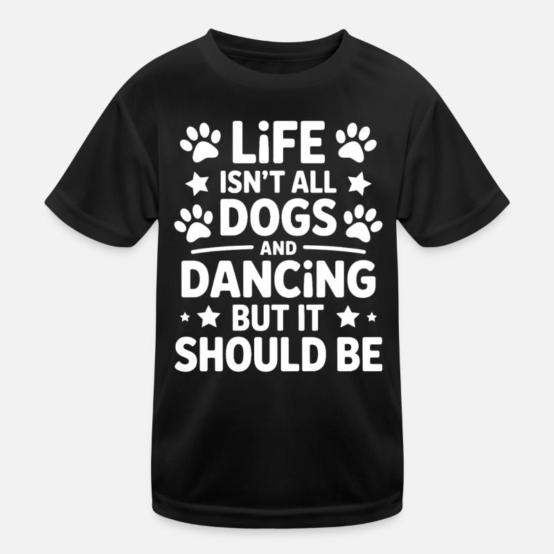 Dancing Saying Dog Dance Funny Dancing Gift Kids Functional T-Shirt