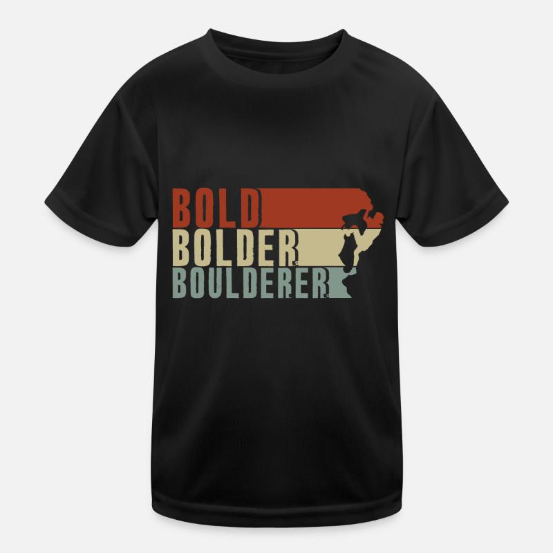 Bold Bolder Boulderer Boulder Bouldern Kinder Funktions-T-Shirt