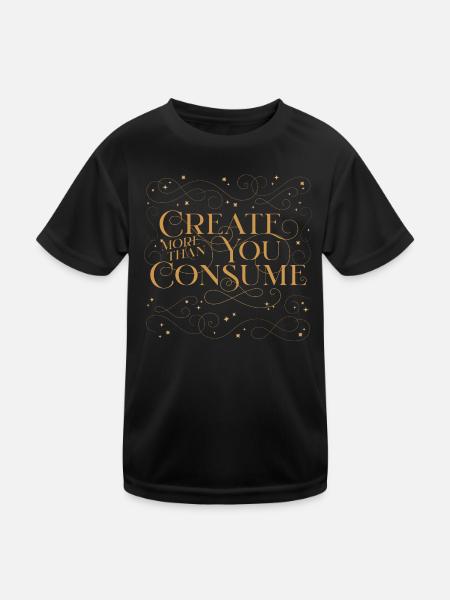 Create More Than You Consume - Kids Functional T-Shirt - black - Front