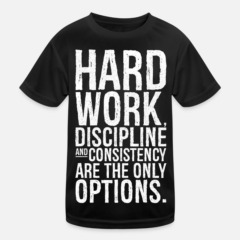 hard work discipline and consistency are the on Kids Functional T-Shirt