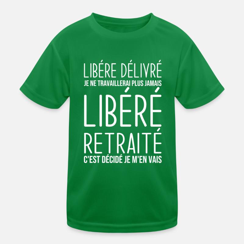 Libéré retraité je ne travaillerais plus jamais T-shirt sport Enfant