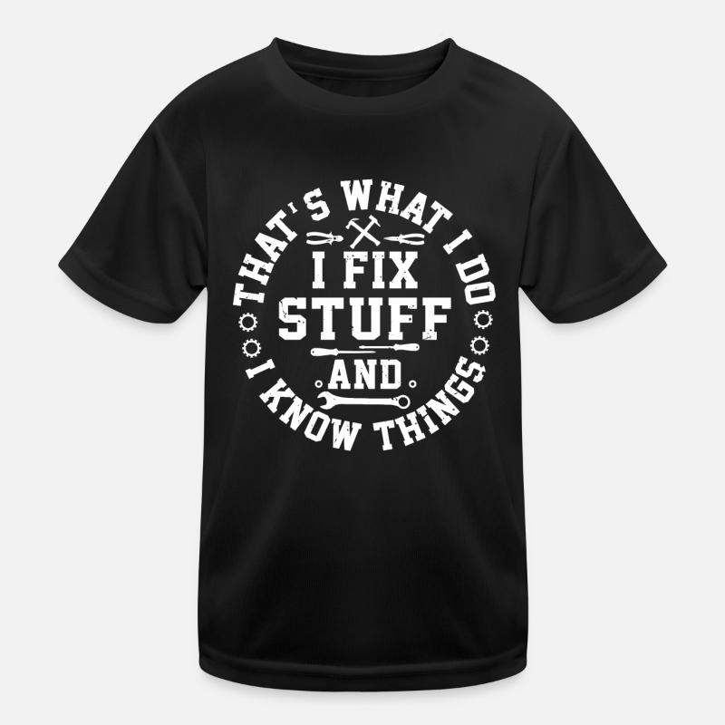 That s What I Do I Fix Stuff And I Know Things - Kids Functional T-Shirt - black