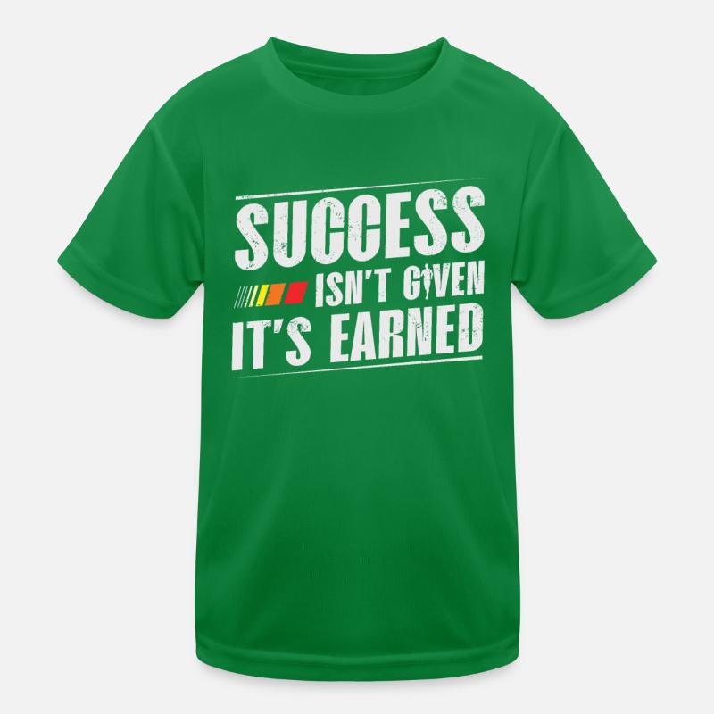 Erfolg Wird Einem Nicht Geschenkt, Man Muss Ihn Kinder Funktions-T-Shirt