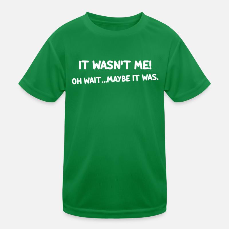 It Wasn't Me Oh Wait Maybe It Was graphic Kids Functional T-Shirt