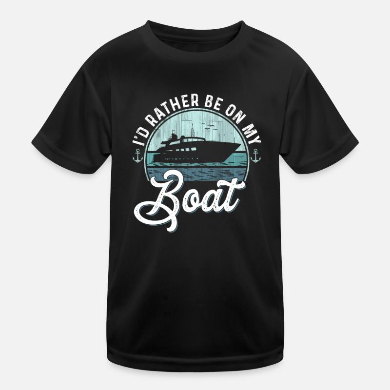 I'd rather be on my Boat Segler Skipper & Kapitän Kinder Funktions-T-Shirt