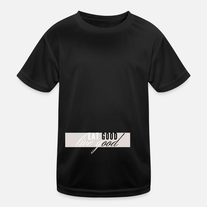 eat good live good - Lebenseinstellung Kinder Funktions-T-Shirt