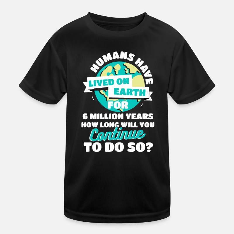 Lebt seit 6 Millionen Jahren auf der Erde Tag der Kinder Funktions-T-Shirt