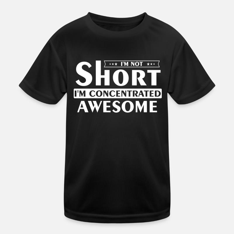 I'm Not Short I'm Concentrated Awesome Kids Functional T-Shirt