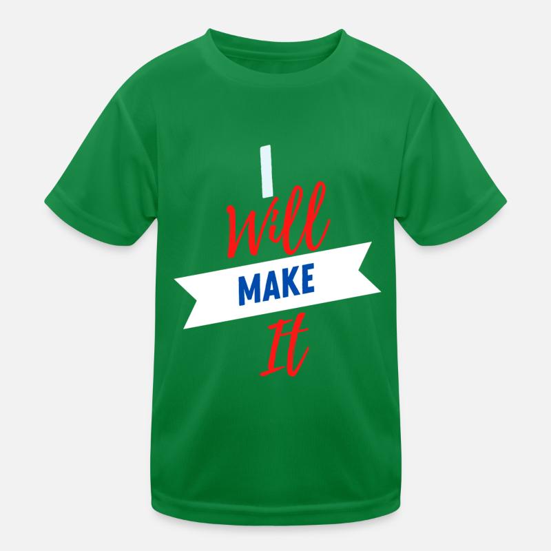 I Will Make It Insipirational Phrase Kids Functional T-Shirt