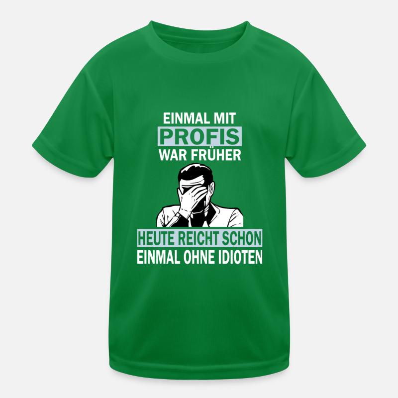 Einmal mit Profis, einmal ohne Idioten Kinder Funktions-T-Shirt