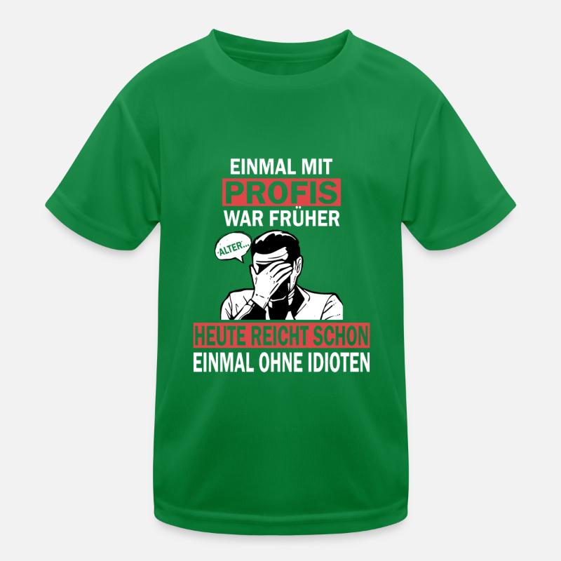 Einmal mit Profis, einmal ohne Idioten Kinder Funktions-T-Shirt