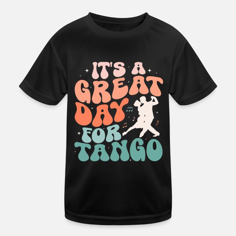 It's A Great Day For Tango Tango Dance Latin Music Kinder Funktions-T-Shirt