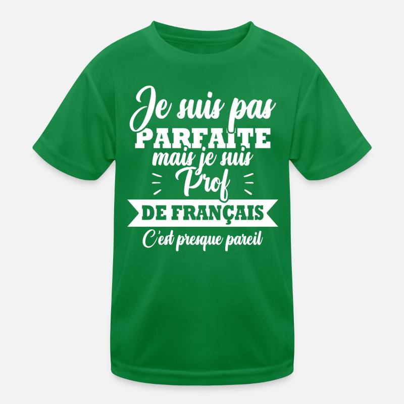 Pas parfaite mais je suis prof de français T-shirt sport Enfant