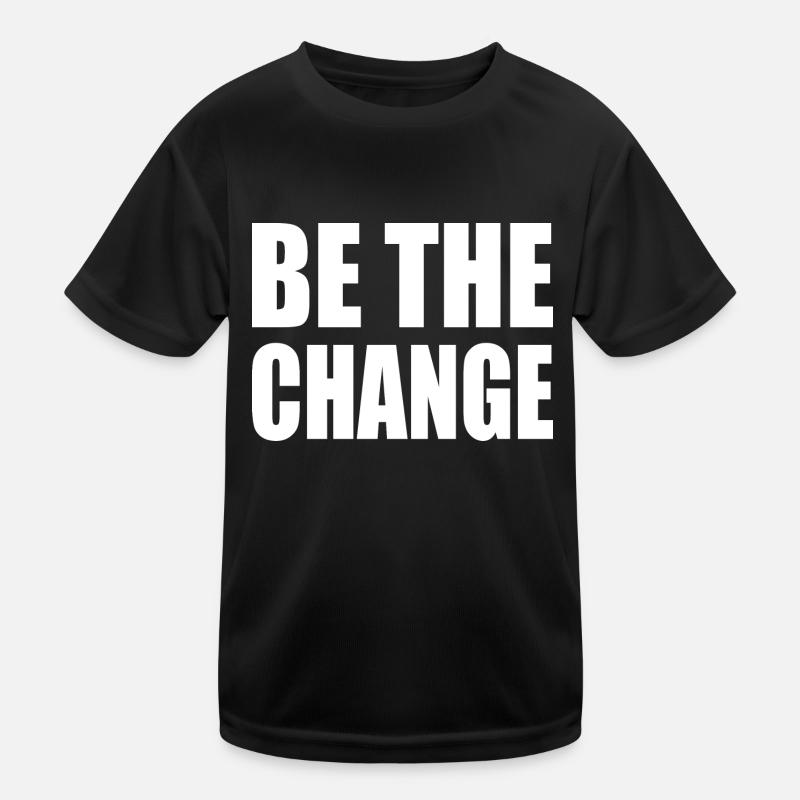 be the change Kinder Funktions-T-Shirt
