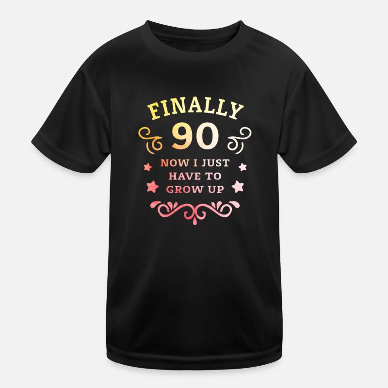 Endlich 90. Geburtstag nur noch erwachsen werden Kinder Funktions-T-Shirt