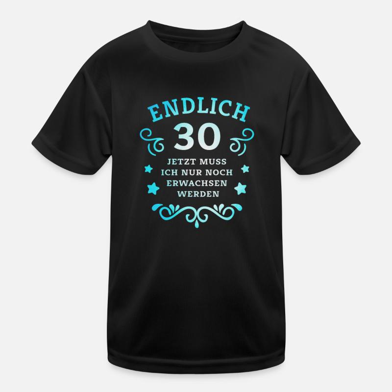 Endlich 30. Geburtstag nur noch erwachsen werden Kinder Funktions-T-Shirt