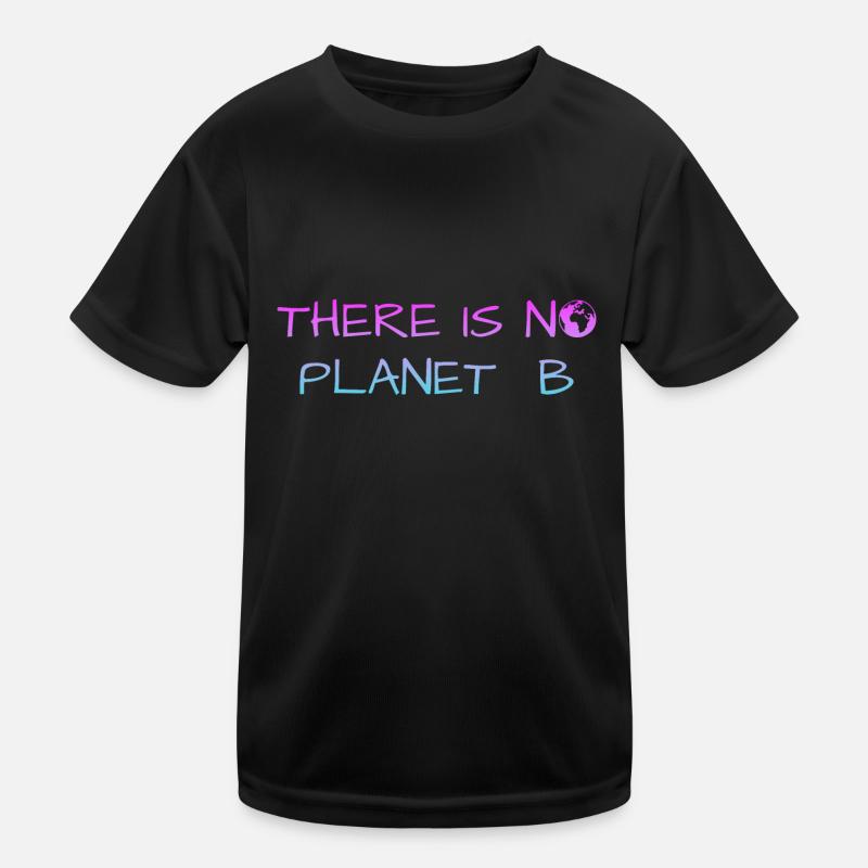 there is no planet b Kinder Funktions-T-Shirt
