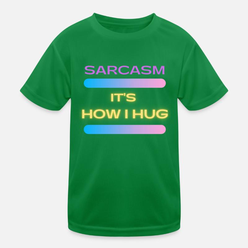 Sarcasm It s How I Hug Trending Ironic Saying Kids Functional T-Shirt